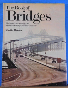 Book of Bridges The History Technology and Romance of Bridges and their Builders
