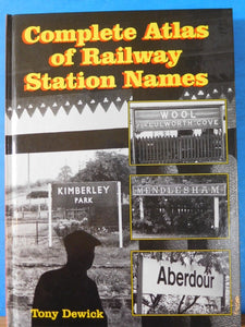 Complete Atlas Of Railway Station Names by Tony Dewick Hard Cover British