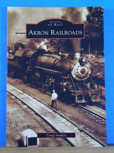 Images of Rail Akron Railroads by Craig Sanders 2007 Soft Cover