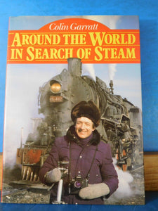 Around the World in Search of Steam by Colin Garratt with Dust Jacket 1987