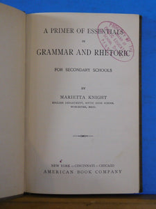 Primer of Essentials in Grammar and Rhetoric by Marietta Knight 1905 HC
