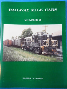 Railway Milk Cars Volume 3 Robert R. Bahrs SIGNED Soft Cover