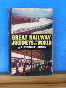 Great Railway Journeys of the World by K Westcott Jones