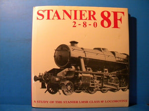 Stanier 8F 2-8-0 A Study of the Stanier LMSR Class 8F Locomotive 1975 DJ