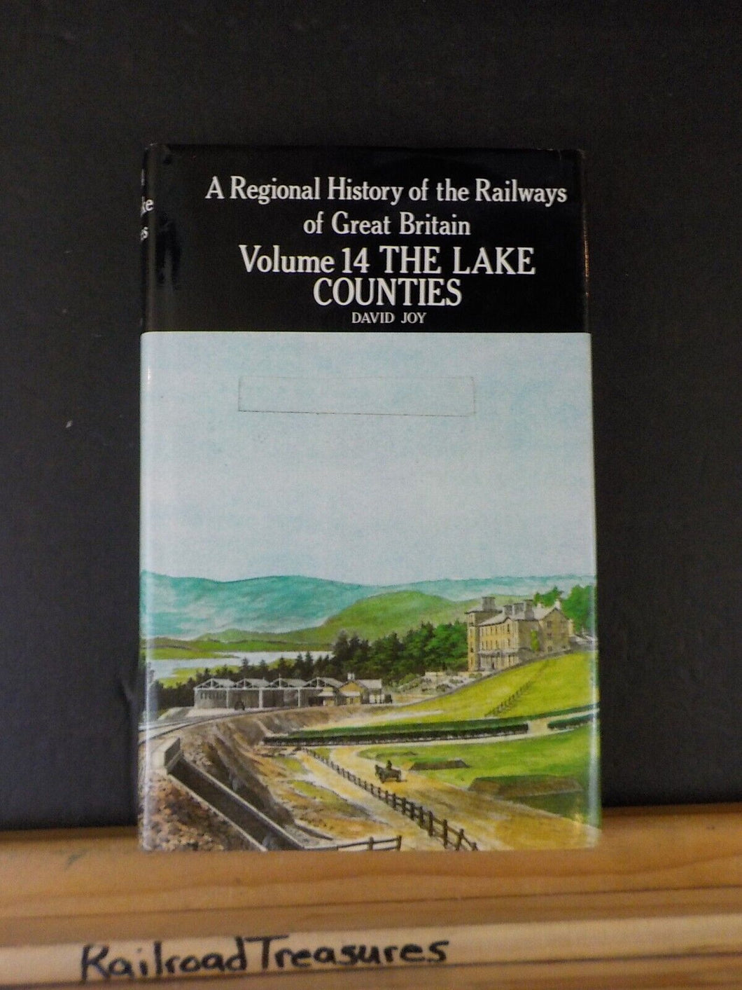 Regional History of the Railways of Great Britain Volume 14 The Lake Counties