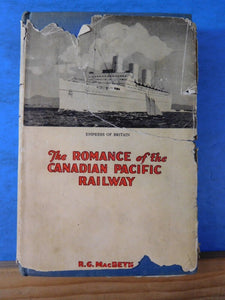 Romance of the Canadian Pacific Railway by RG MacBeth Hard Cover w/ damaged DJ