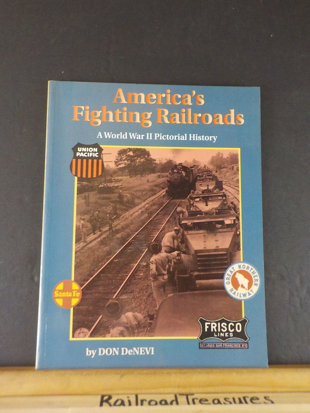 America’s Fighting Railroads A World War II Pictorial History by Don NeNevi Soft