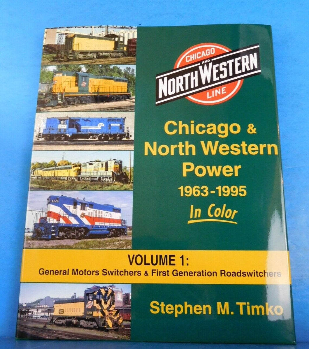 Chicago & North Western Power 1963-1995 Vol 1 GM Switcher Timko Morning Sun book