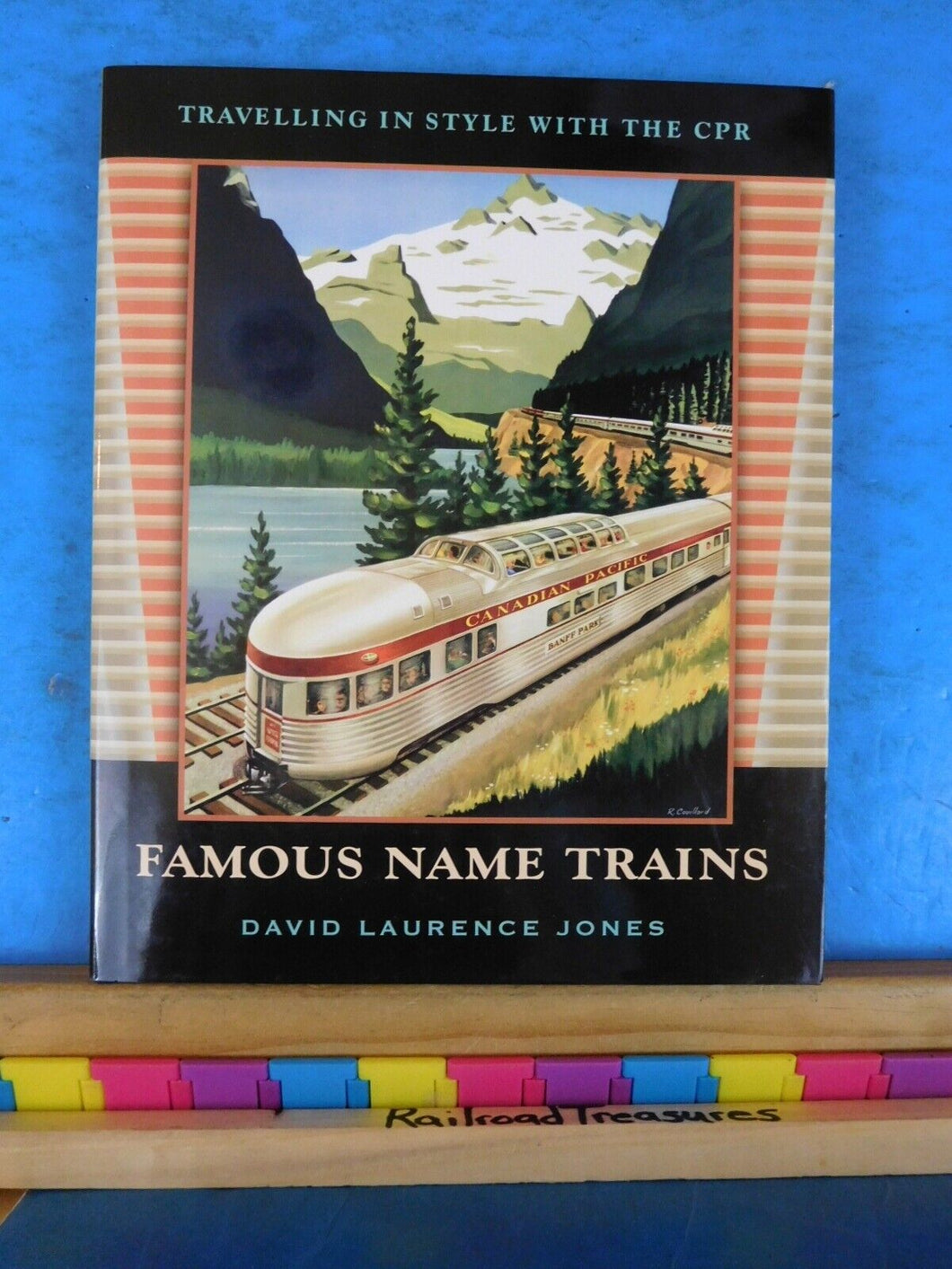 Famous Name Trains by David Laurence Jones Traveling in style with the CPR w DJ