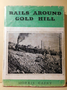 Rails Around Gold Hill by Morris Cafky 1955 DJ LIMITED SIGNED EDITION #1869