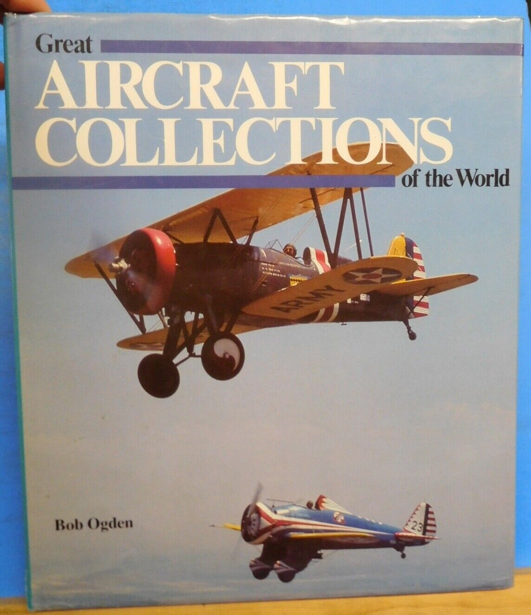 Great Aircraft Collections of the World By Bob Ogden w dust jacket