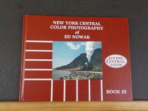 New York Central Color Photography of Ed Nowak Book 3 by Ed Nowak w R Yanosey