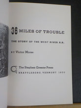 36 Miles Of Trouble  The Story of West River Railroad By Victor Morse Soft Cover