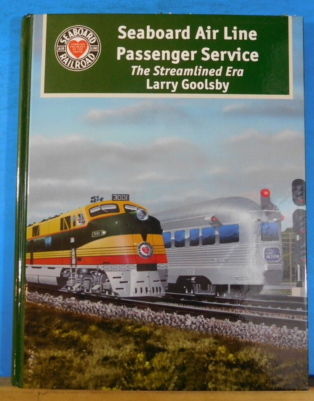 Seaboard Air Line Passenger Service The Streamlined Era by Larry Goolsby HC
