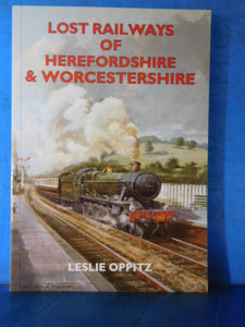 Lost Railways Of Herefordshire & Worcestershire by Leslie Oppitz Soft Cover