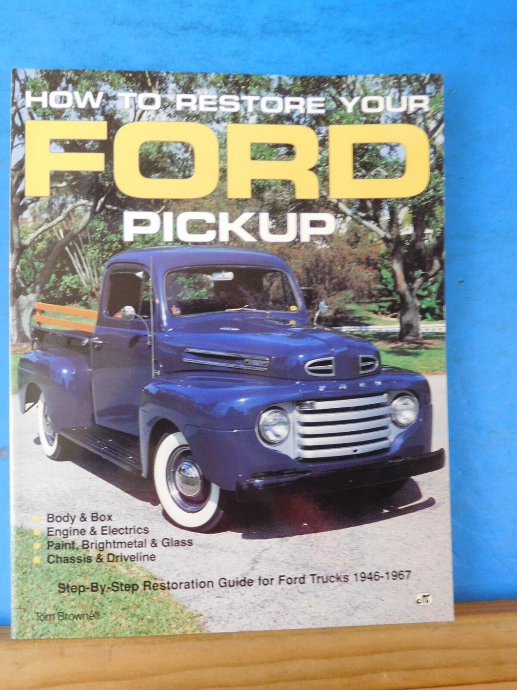 How to Restore Your Ford Pickup by Tom Brownell Soft Cover