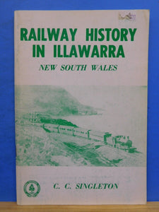 Railway History in Illawarra New South Wales By C C Singelton Soft Cover 1972