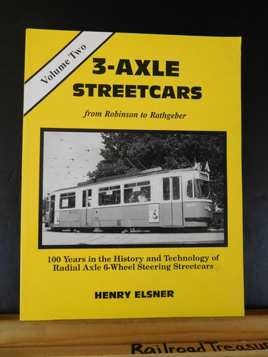 3 Axle Streetcars Volume 2 Robinson to Rathgeber Elsner  Soft Cover