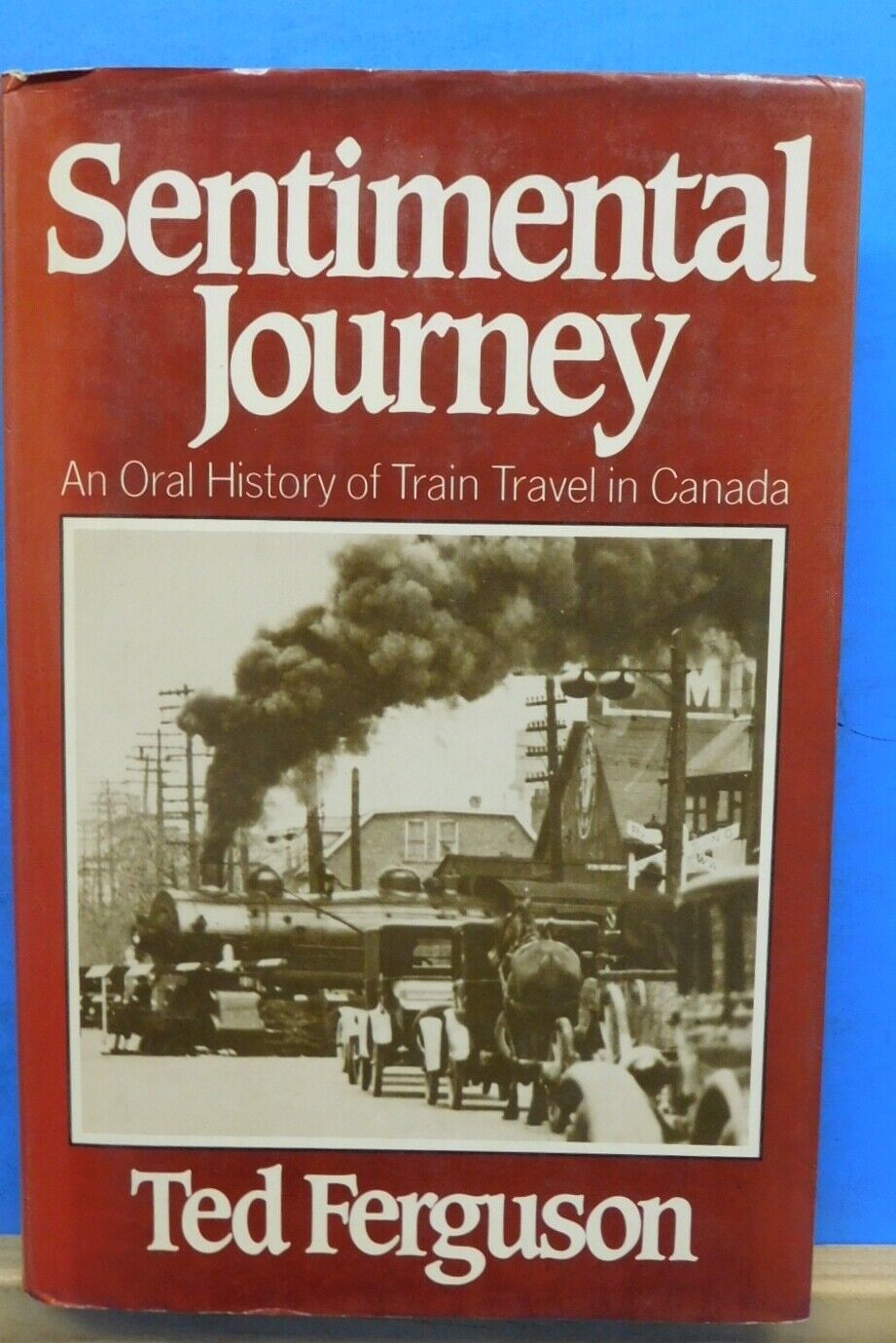 Sentimental Journey Oral history of train travel in Canada w/DJ