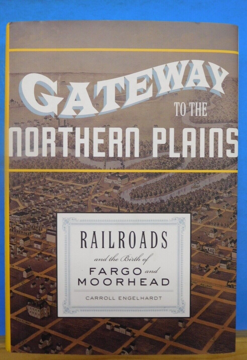 Gateway to the Northern Plains by Carroll Engelhardt  Railroads Fargo Moorhead