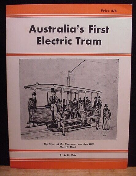 Australia's First Electric Tram By J K Moir 1961