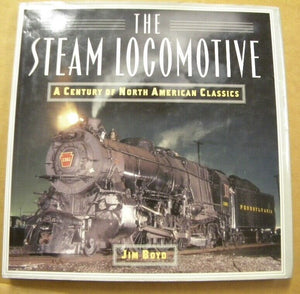 Steam Locomotive, The  A century of North American Classics By Jim Boyd DJ