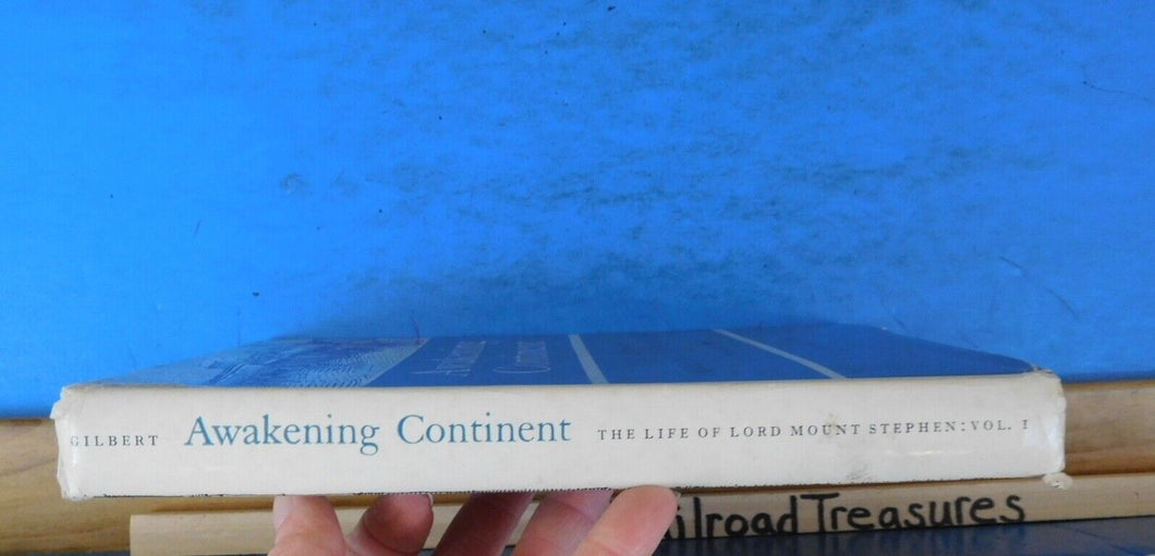 Awakening Continent, The Life of Lord Mount Stephen Vol 1 1829-91 by H Gilbert