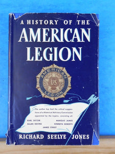 History of the American Legion, A  by Richard Seelye Jones w dust jacket