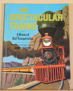 Spectacular Trains, The   John Everds History of Rail Transportation Hard Cover