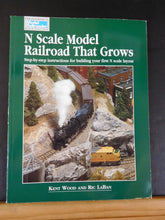 N Scale Model Railroad That Grows by Kent Wood & Ric LaBan Soft Cover