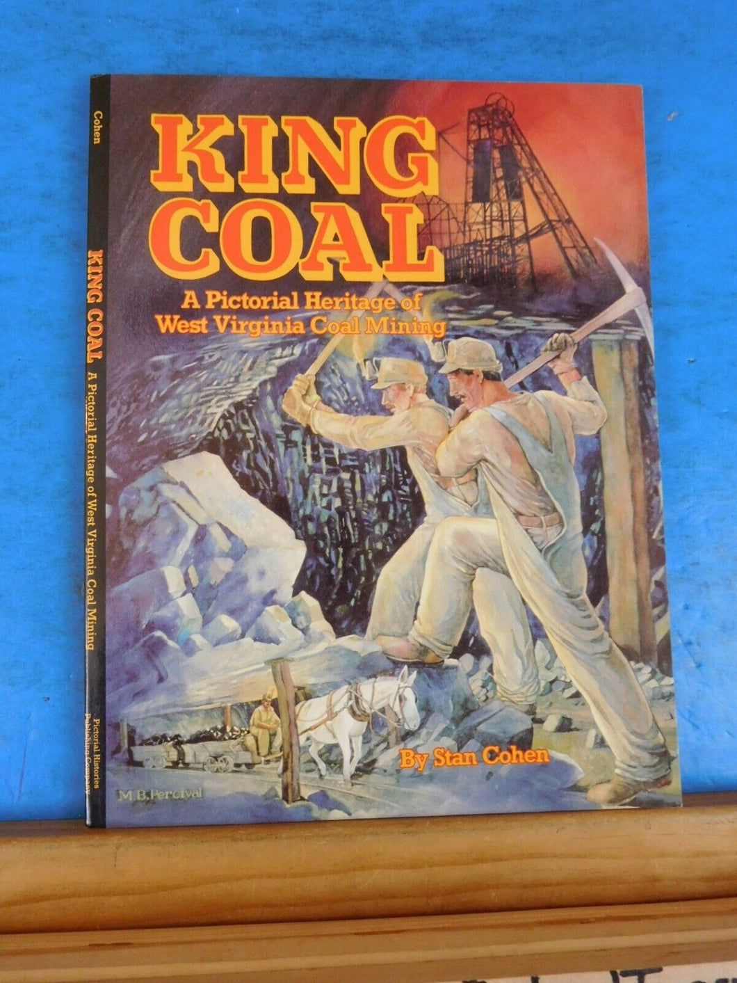 King Coal A Pictorial Heritage of West Virginia Coal Mining by Stan Cohen SC