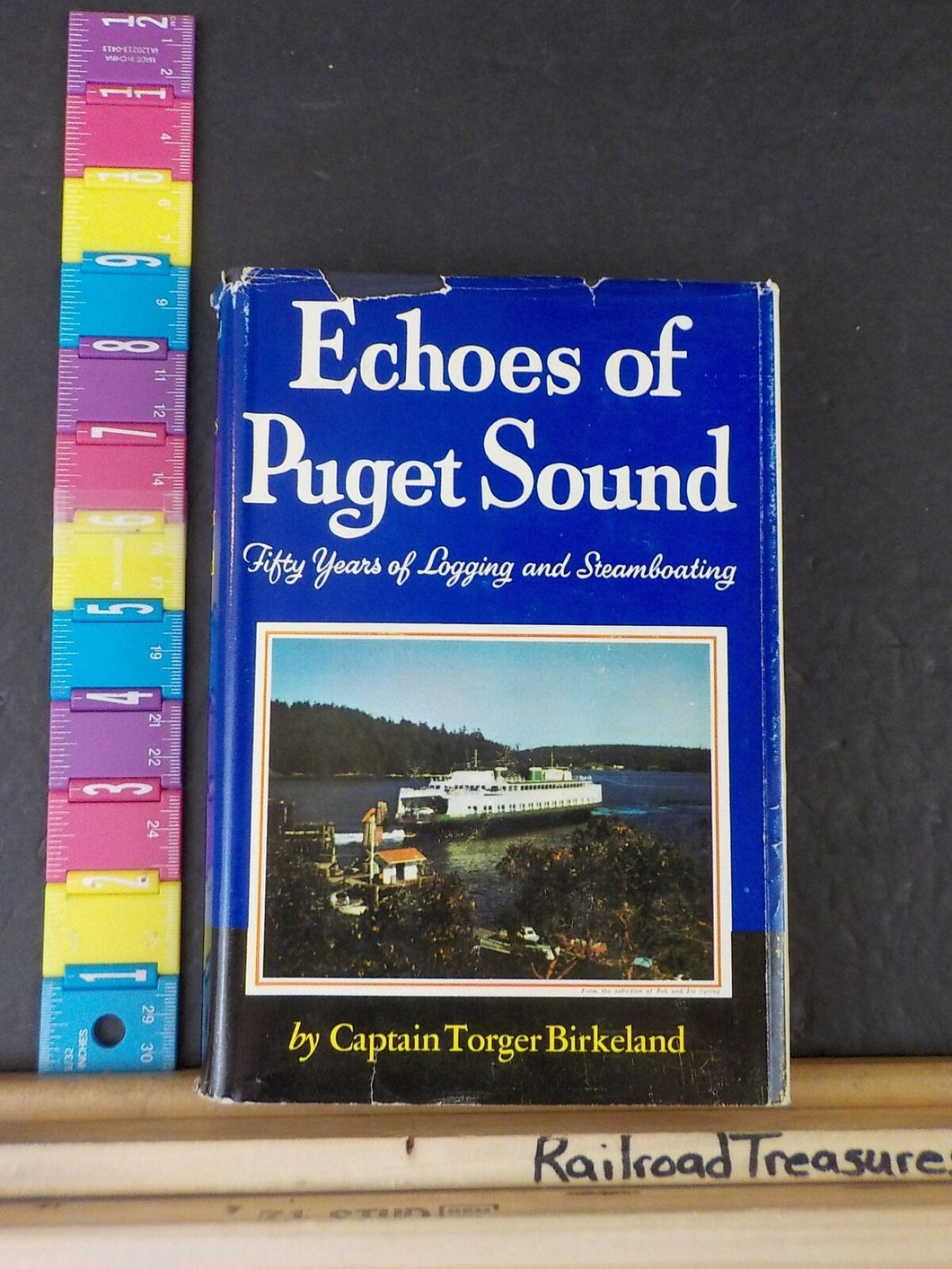 Echoes of Puget Sound by Captain Torger Birkeland 50 yrs of logging    loose MAP