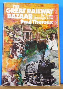 Great Railway Bazaar, The By train through Asia by Paul Theroux Dust Jacket 1975