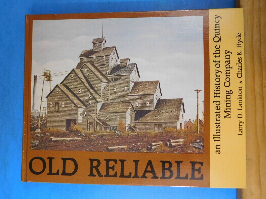 Old Reliable An illustrated history of the Quincy Mining Company Lankton & Hyde
