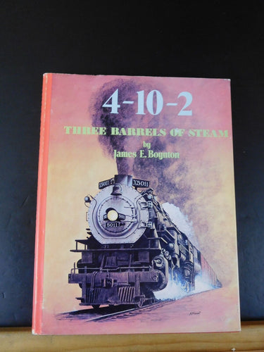 4-10-2 Three Barrels Of Steam by James E Boynton w/ dust jacket