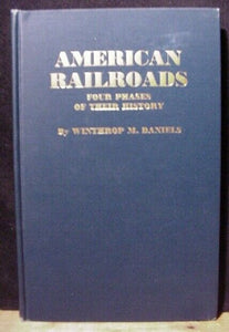American Railroads Four Phases Of Their History Daniels