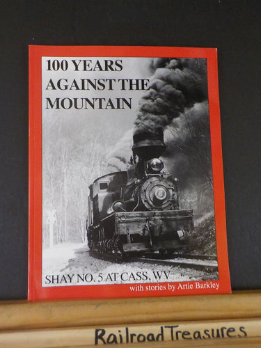 100 Years Against the Mountain Shay No 5 at Cass, WV w stories by Barkley SC