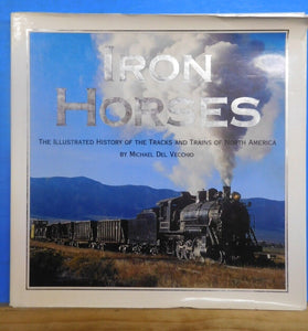 Iron Horses by Michael Del Vecchio illustrated history of the tracks & trains