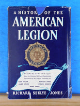 History of the American Legion, A  by Richard Seelye Jones w dust jacket