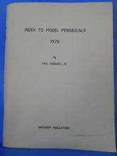 Index to Model Periodicals 1976 by Pail Cardwell Jr Soft Cover 232 pages