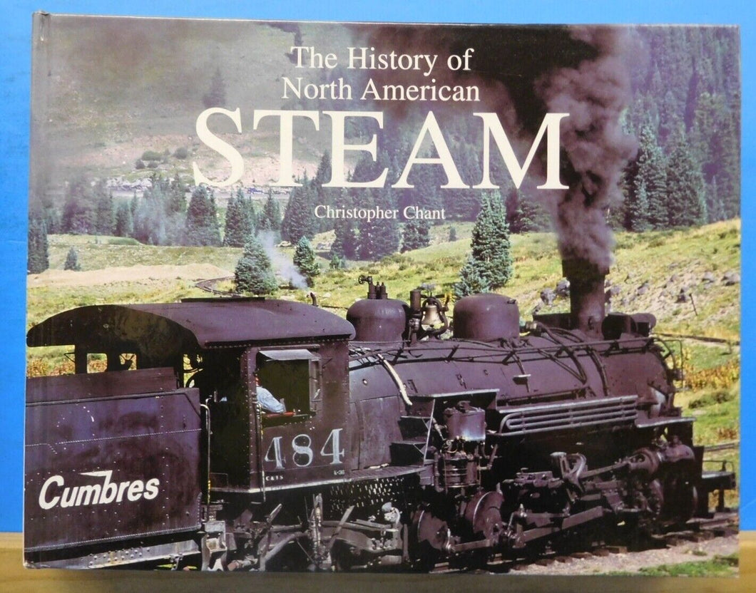 History of North American Steam, The  by Christopher Chant Hard Cover 2004
