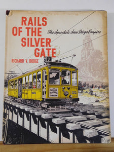 Rails of the Silver Gate The Spreckels San Diego Empire By Richard Dodge DJ