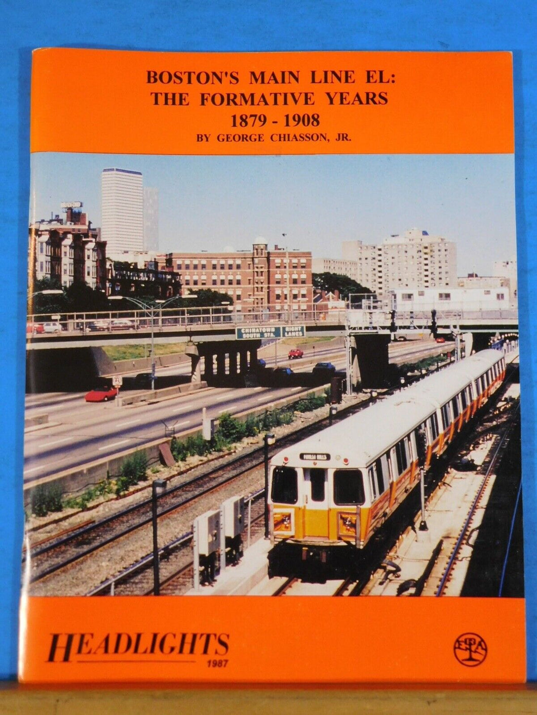 Boston’s Main Line El The Formative Years 1879-1908 by George Chiasson Jr