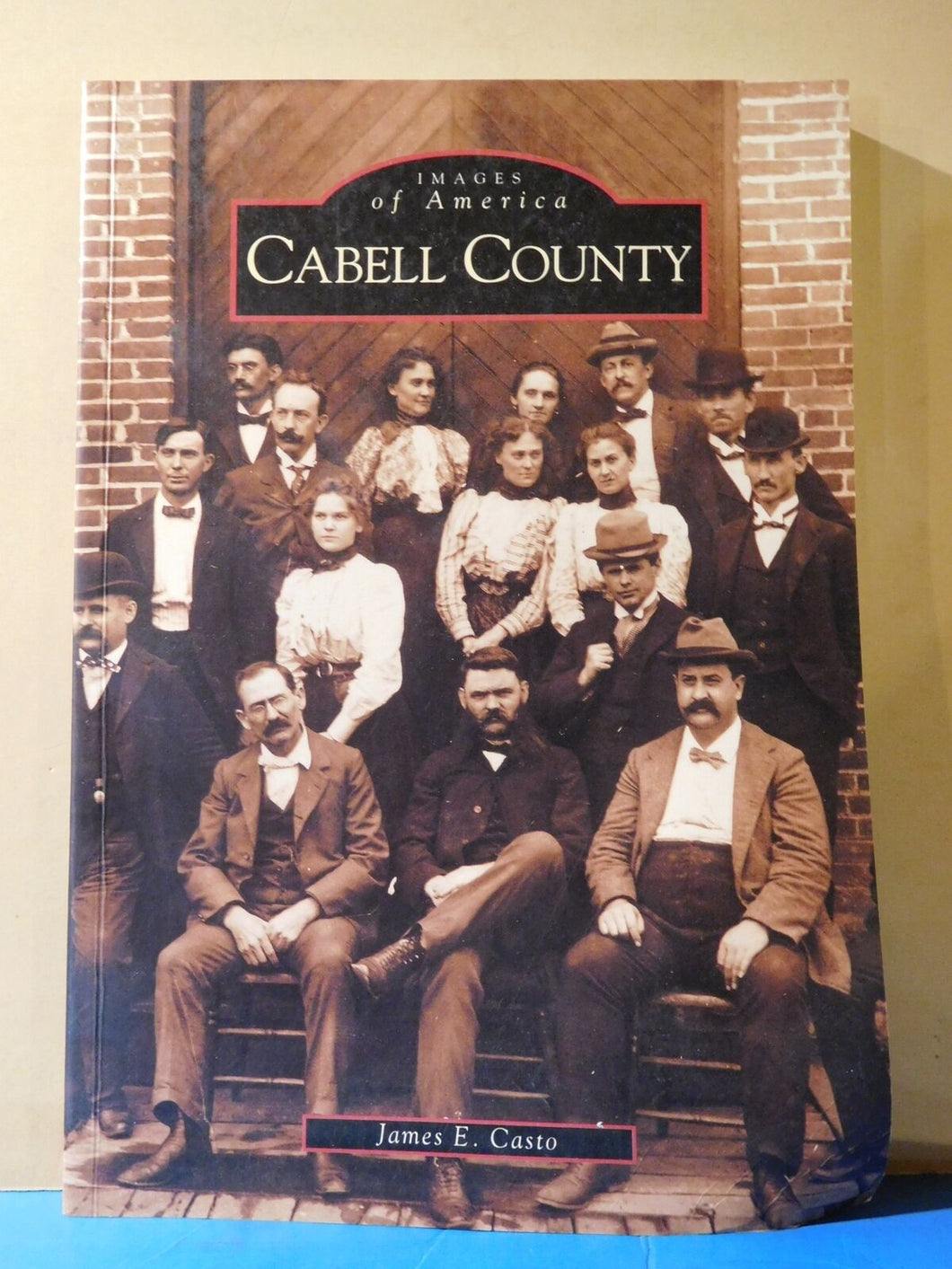 Images of America Cabell County by James E. Casto 2001 Soft Cover 128 Pages