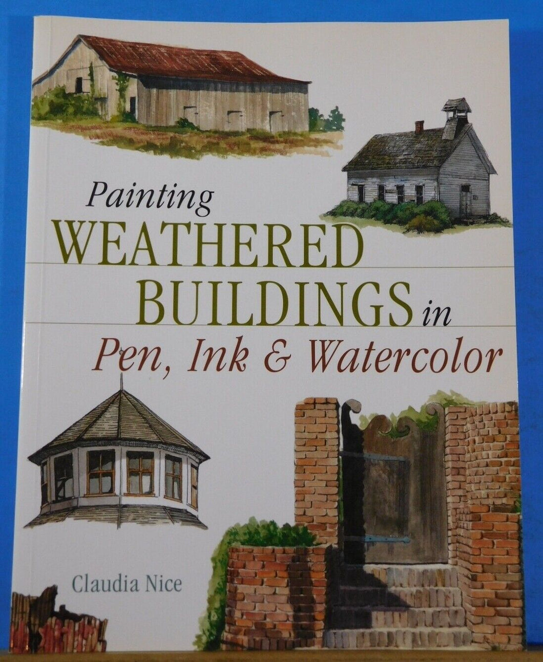 Painting Weathered Buildings in Pen Ink & Watercolor by Claudia Nice SC 2000