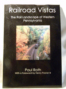 Railroad Vistas The landscape of Western Pennsylvania by Paul Roth Soft Cover