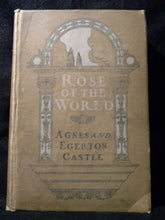 Rose of the World by Agnes and Egerton Castle Hard Cover 1904 414 Pages