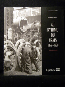 Au Rythme Du Train 1859 - 1970 by Alexander Reford Soft Cover 2002 103 pages