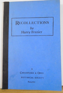 Recollections by Harry Frazier A Chesapeake & Ohio Historical Society Pamphlet